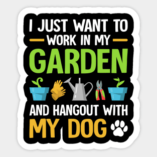 I just want to work in my garden and hangout with my dog Sticker